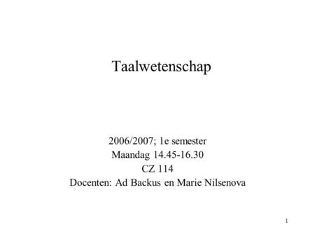 Docenten: Ad Backus en Marie Nilsenova