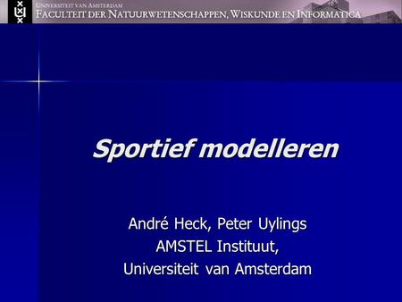 André Heck, Peter Uylings AMSTEL Instituut, Universiteit van Amsterdam