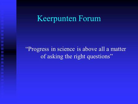 Keerpunten Forum “Progress in science is above all a matter of asking the right questions”