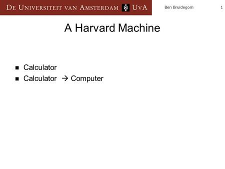 1Ben Bruidegom A Harvard Machine Calculator Calculator  Computer.