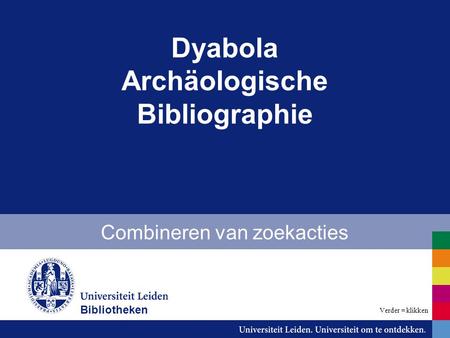 Dyabola Archäologische Bibliographie Combineren van zoekacties Bibliotheken Verder = klikken.