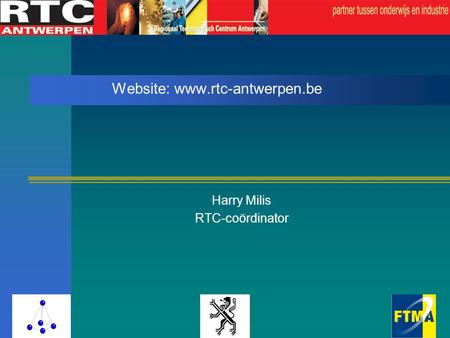 Website: www.rtc-antwerpen.be Harry Milis RTC-coördinator.