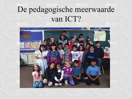 De pedagogische meerwaarde van ICT?