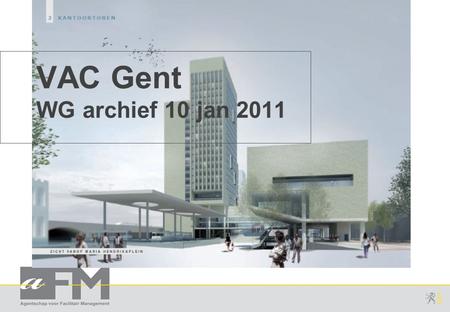 VAC Gent WG archief 10 jan 2011. agenda  Toelichting invulsjabloon  Toelichting intekenplannen  Meubilair voor archief  Lijst van archieven  vragen.