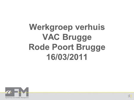 Werkgroep verhuis VAC Brugge Rode Poort Brugge 16/03/2011