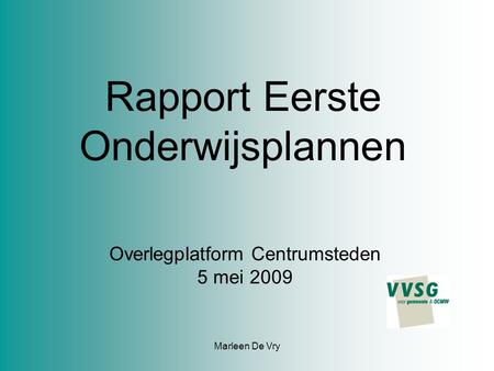 Marleen De Vry Rapport Eerste Onderwijsplannen Overlegplatform Centrumsteden 5 mei 2009.