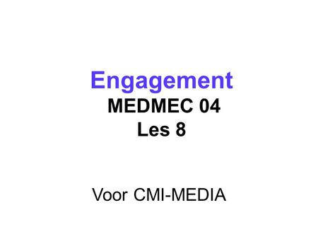 Engagement MEDMEC 04 Les 8 Welkomstwoord Voor CMI-MEDIA 1.