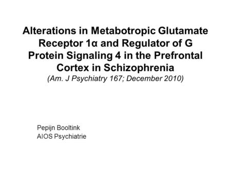 Alterations in Metabotropic Glutamate Receptor 1α and Regulator of G Protein Signaling 4 in the Prefrontal Cortex in Schizophrenia (Am. J Psychiatry 167;