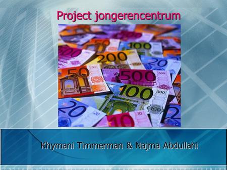 Project jongerencentrum Project jongerencentrum Khymani Timmerman & Najma Abdullahi.