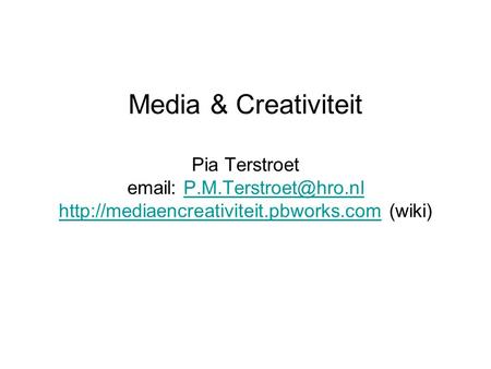 Media & Creativiteit Pia Terstroet   P. M.