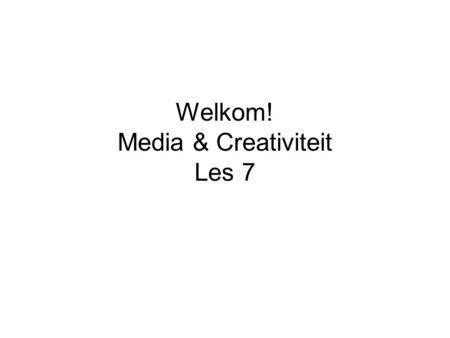 Welkom! Media & Creativiteit Les 7. Wat is er in het nieuws?