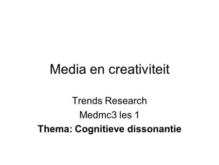 Trends Research Medmc3 les 1 Thema: Cognitieve dissonantie