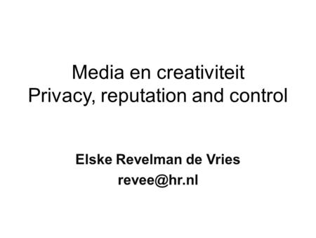 Media en creativiteit Privacy, reputation and control