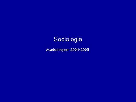 Sociologie Academiejaar 2004-2005.