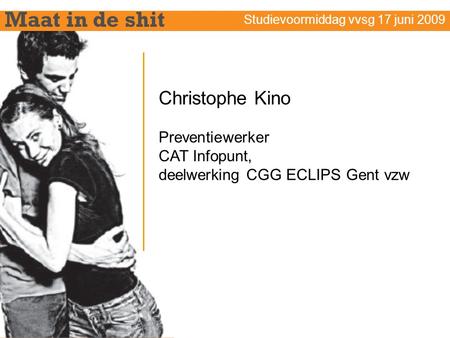 Maat in de shit Christophe Kino Preventiewerker CAT Infopunt,