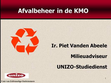 Afvalbeheer in de KMO Ir. Piet Vanden Abeele Milieuadviseur