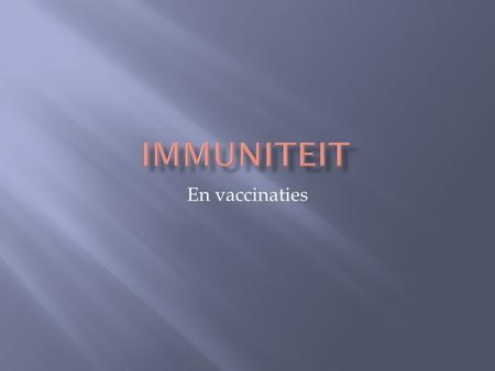 Immuniteit En vaccinaties.