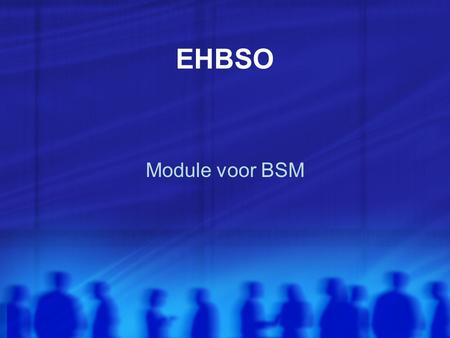 EHBSO Module voor BSM.
