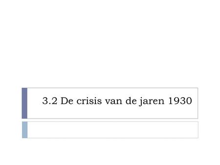3.2 De crisis van de jaren 1930.