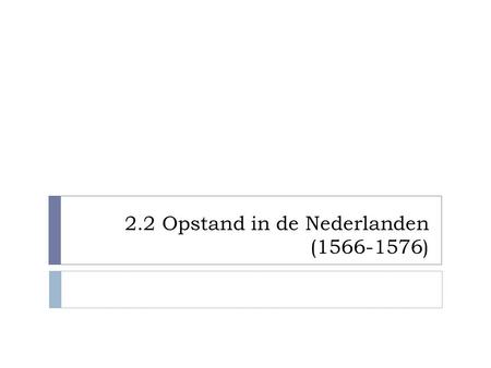 2.2 Opstand in de Nederlanden ( )