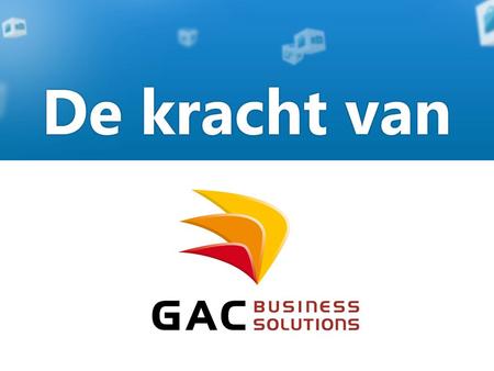 De kracht van GAC Business Solutions