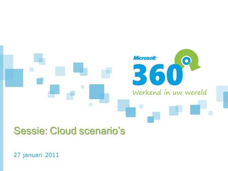 27 januari 2011 Sessie: Cloud scenario’s. Hoe te starten met cloud bij uw organsiatie? Irwin Hunter Solution Specialist UC en Cloud Computing