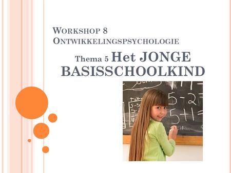 Workshop 8 Ontwikkelingspsychologie