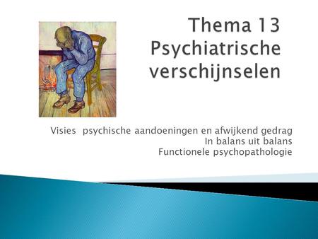 Thema 13 Psychiatrische verschijnselen
