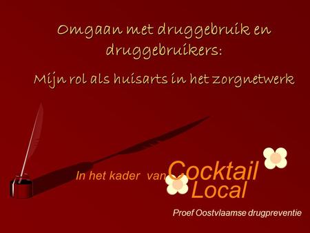 Omgaan met druggebruik en druggebruikers : Mijn rol als huisarts in het zorgnetwerk Local In het kader van Cocktail Proef Oostvlaamse drugpreventie.