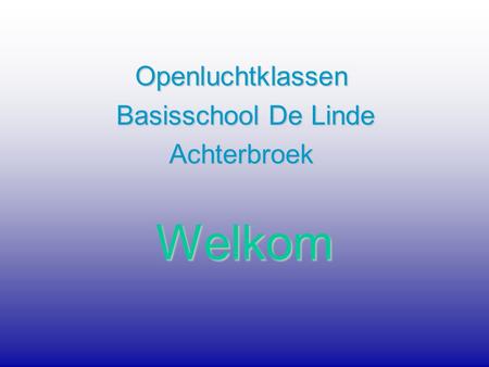 Welkom Openluchtklassen Basisschool De Linde Basisschool De LindeAchterbroek.