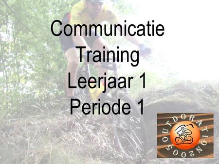 WWW.OUTDORATION.NL Communicatie Training Leerjaar 1 Periode 1.