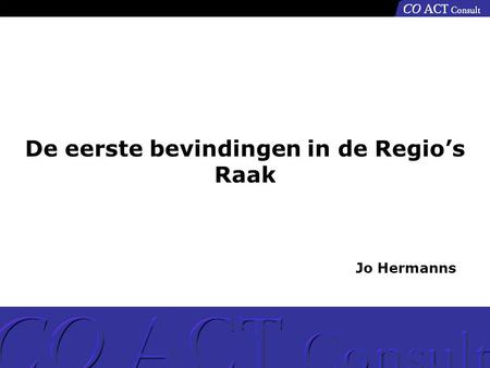 De eerste bevindingen in de Regio’s Raak Jo Hermanns.