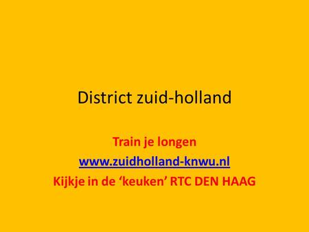District zuid-holland Train je longen www.zuidholland-knwu.nl Kijkje in de ‘keuken’ RTC DEN HAAG.