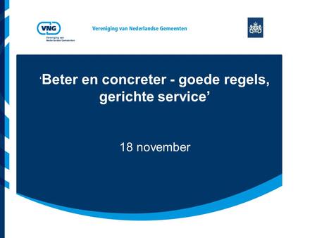 ‘ Beter en concreter - goede regels, gerichte service’ 18 november.