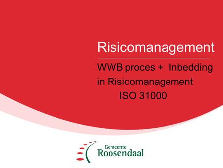 WWB proces + Inbedding in Risicomanagement ISO 31000