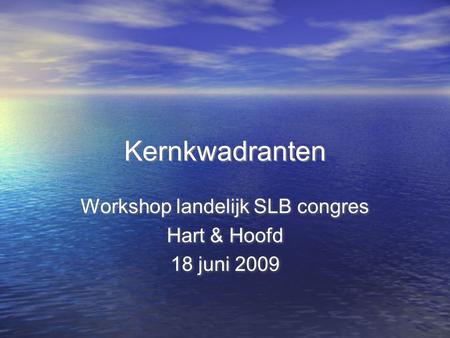 Workshop landelijk SLB congres Hart & Hoofd 18 juni 2009
