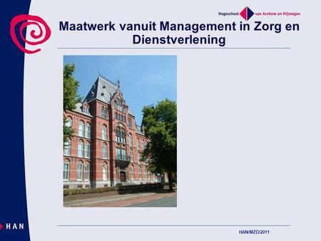 Maatwerk vanuit Management in Zorg en Dienstverlening HAN/MZD/2011.