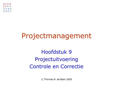 Hoofdstuk 9 Projectuitvoering Controle en Correctie