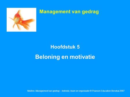 Management van gedrag Hoofdstuk 5 Beloning en motivatie 1.