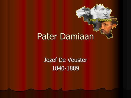 Pater Damiaan Jozef De Veuster 1840-1889. Jef werd hier geboren op 3/1/1840.