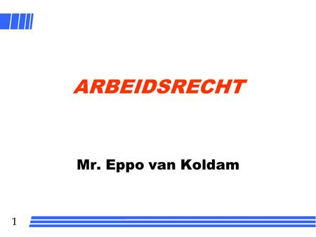1 ARBEIDSRECHT Mr. Eppo van Koldam. 2 Doorstroom Instroom –Hoe gaan we vacatures vervullen? Doorstroom –Welke verplichtingen hebben werkgever en werknemer.