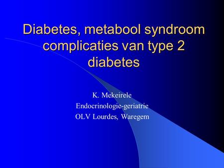 Diabetes, metabool syndroom complicaties van type 2 diabetes