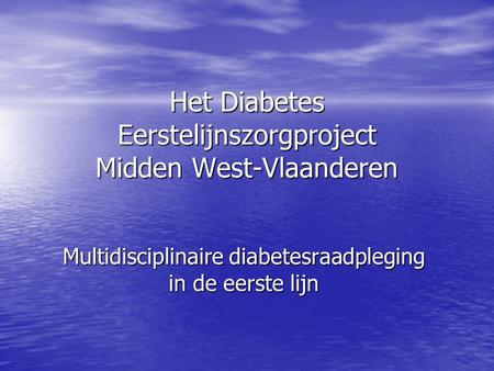 Het Diabetes Eerstelijnszorgproject Midden West-Vlaanderen