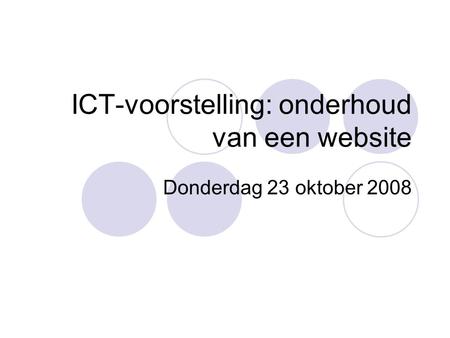 ICT-voorstelling: onderhoud van een website Donderdag 23 oktober 2008.