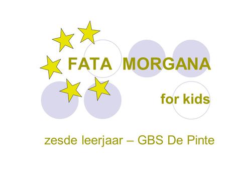 FATA MORGANA for kids zesde leerjaar – GBS De Pinte.