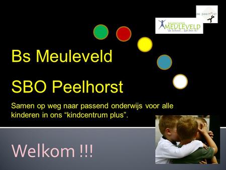 Welkom !!! Bs Meuleveld SBO Peelhorst
