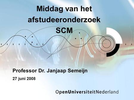 Middag van het afstudeeronderzoek SCM Professor Dr. Janjaap Semeijn 27 juni 2008.