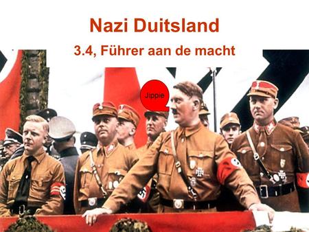 Nazi Duitsland 3.4, Führer aan de macht Jippie.