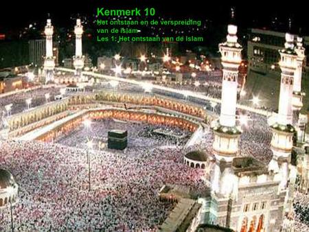 H3:§ 4:p Begin van de islam Mohammed een jonge handelaar kwam omstreeks 570 NC ter aarde Trok mee/leidde.