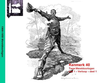 1900-1950 Wereldoorlogen Kenmerk 40 Twee Wereldoorlogen Les 1 – Verloop – deel 1.